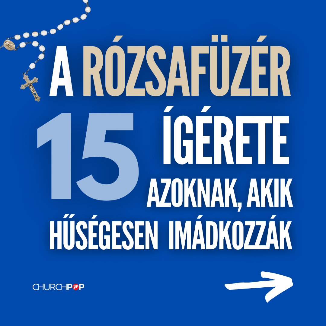 A Rózsafüzér 15 ígérete, azoknak, akik hűségesen imádkozzák
