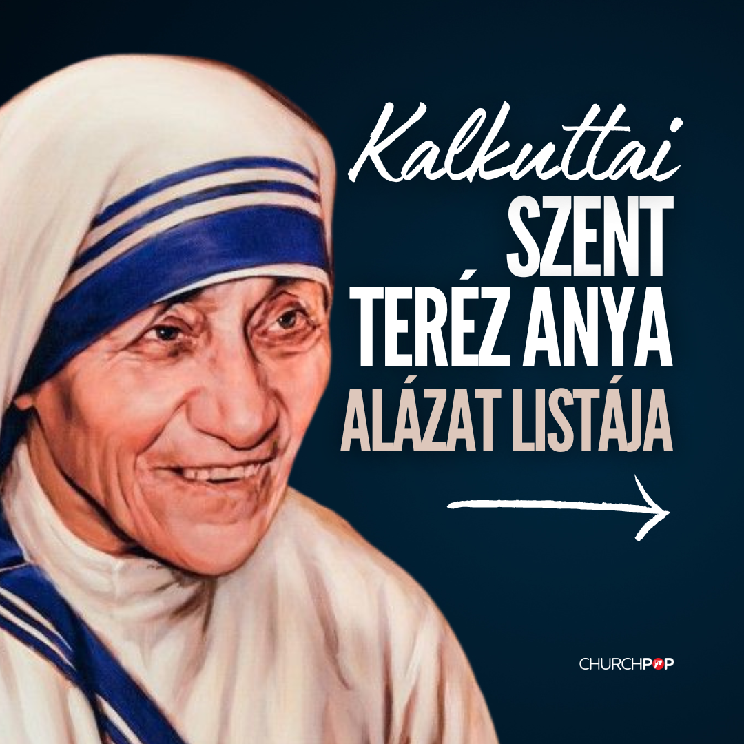 Mother Teresa, Humility List, 15 Tips, Everyday Holiness, Kalkuttai Terézi anya, alázat listája