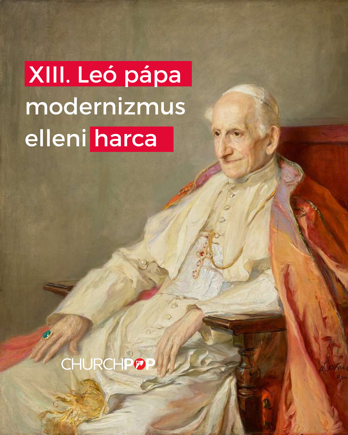 Leó pápa, katolicizmus, konzervativizmus, harc, modernizmus, eretnekség