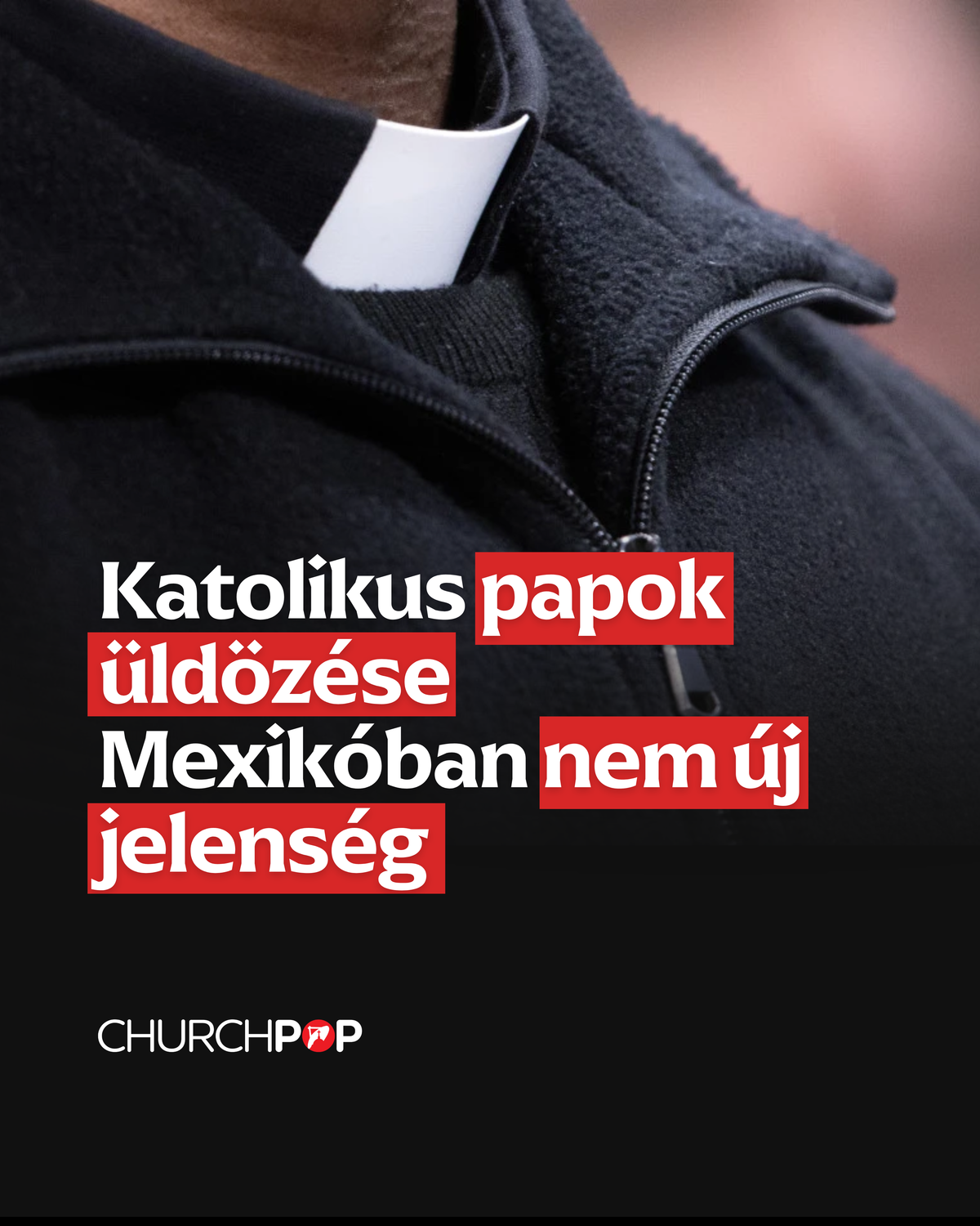 Mexikót tartják a legveszélyesebb országnak a katolikus papok számára